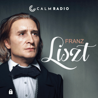 Franz Liszt musica rilassante e musica classica per rilassarti su Calm Radio
