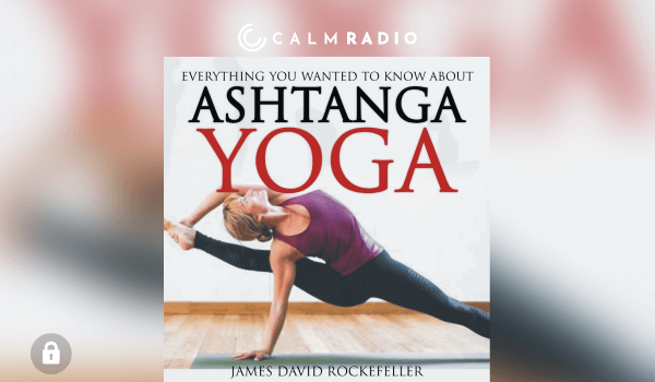 EVERYTHING YOU WANTED TO KNOW ABOUT ASHTANGA YOGA