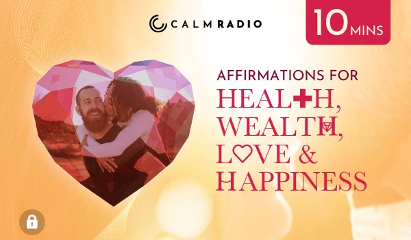 AFFIRMATIONS FOR HEALTH, WEALTH, LOVE & HAPPINESS