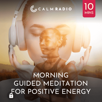 OCHTEND GELEIDE MEDITATIE VOOR POSITIEVE ENERGIE - 10 min