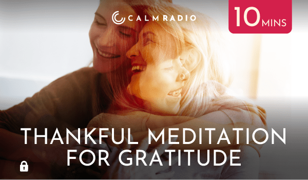THANKFUL MEDITATION FOR GRATITUDE - 10 min