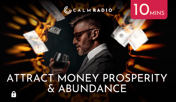 ATTRACT MONEY, PROSPERITY & ABUNDANCE - 10 min