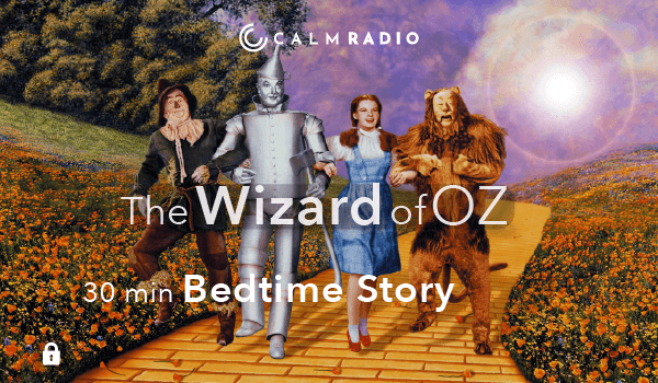 THE WIZARD OF OZ - 30 MIN BEDTIME STORY