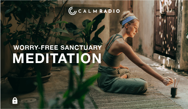 WORRY FREE SANCTUARY MEDITATION