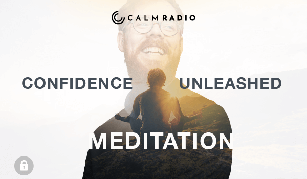 CONFIDENCE UNLEASHED MEDITATION